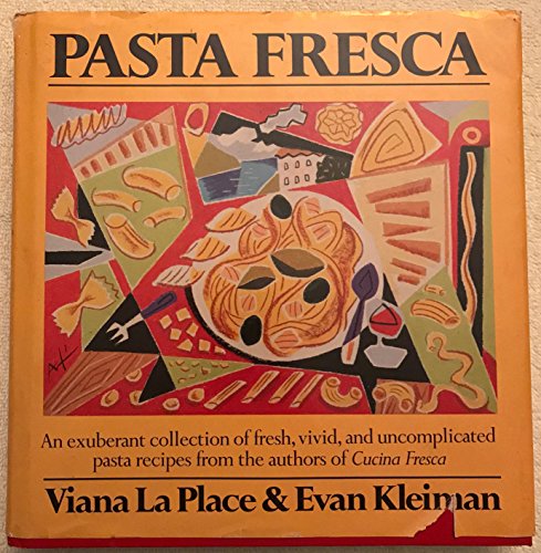 Stock image for Pasta Fresca : An Exuberant Collection of Fresh, Vivid and Uncomplicated Pasta Recipes from the Authors of Cucina Fresca for sale by The Book Cellar, LLC