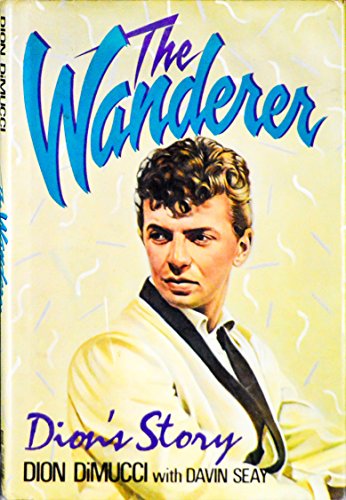 THE WANDERER - Dion's Story - DiMucci, Dion (with Davin Seay)