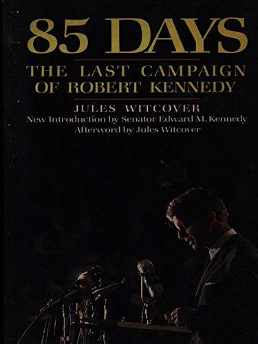 Imagen de archivo de 85 Days: The Last Campaign of Robert Kennedy a la venta por ThriftBooks-Dallas