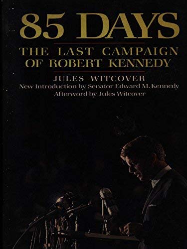 85 Days: The Last Campaign of Robert Kennedy (9780688078591) by Witcover, Jules