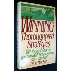 Imagen de archivo de Winning Thoroughbred Strategies: With the Right Strategy, You Can Think Like an Investor, Not a Gambler! a la venta por ThriftBooks-Reno