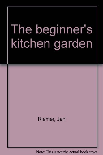 Beispielbild fr The beginner's kitchen garden zum Verkauf von Wonder Book