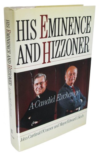 Imagen de archivo de His Eminence and Hizzoner: A Candid Exchange : Mayor Edward Koch and John Cardinal O'Connor a la venta por SecondSale