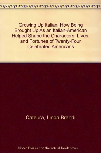 9780688079529: Growing Up Italian: How Being Brought Up As an Italian-American Helped Shape the Characters, Lives, and Fortunes of Twenty-Four Celebrated Americans