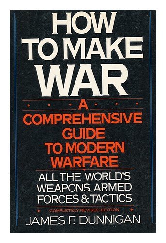 Stock image for How to make war: A comprehensive guide to modern warfare for sale by SecondSale