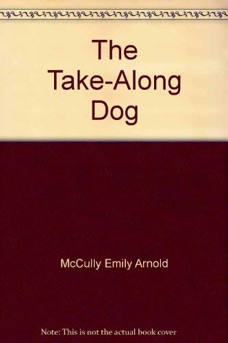 The Take-Along Dog (9780688080532) by Porte, Barbara Ann