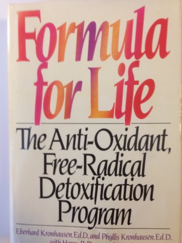 Beispielbild fr Formula for Life : The Anti-Oxidant, Free-Radical Detoxification Program zum Verkauf von Better World Books