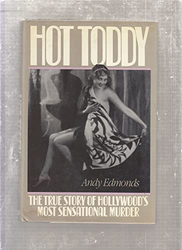 Imagen de archivo de HOT TODDY:THE TRUE STORY OF HOLLYWOOD'S MOST SENSATIONAL MURDER a la venta por Bibliolio Books