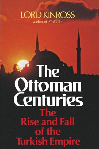 9780688080938: Ottoman Centuries: The Rise and Fall of the Turkish Empire