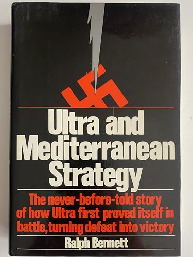 Stock image for Ultra and Mediterranean Strategy, The Never-Before-Told Story of How Ultra First Proved Itself in Battle for sale by Navalperson Books and More from Bob