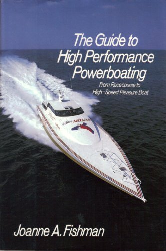 Beispielbild fr The Guide to High-Performance Powerboating: From Racecourse to High-Speed Pleasure Boat zum Verkauf von Front Cover Books
