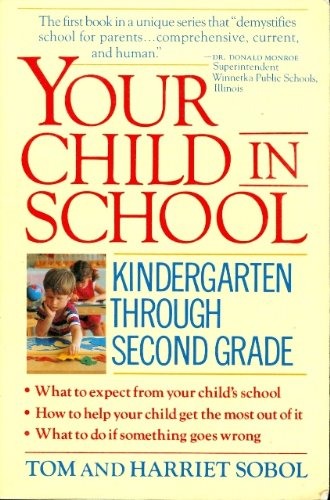 Your Child in School: Kindergarten Through Second Grade (9780688082475) by Sobol, Tom; Sobol, Harriet