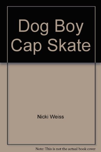 Title: DOG BOY CAP SKATE (9780688082765) by Nicki Weiss
