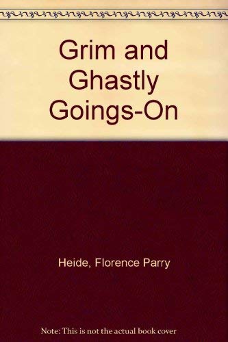 Grim and Ghastly Goings-On (9780688083229) by Heide, Florence Parry