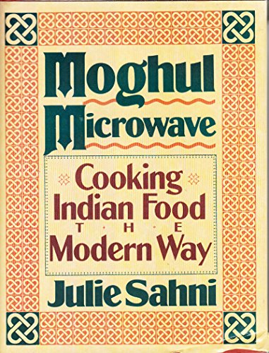 Stock image for Moghul Microwave: Cooking Indian Food the Modern Way for sale by Books From California