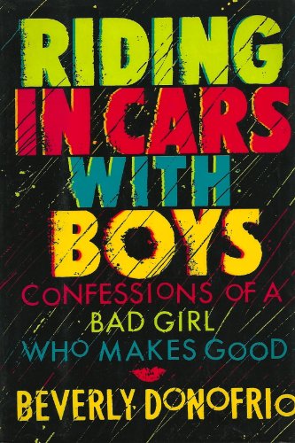 Stock image for Riding in Cars With Boys: Confessions of a Bad Girl Who Makes Good for sale by More Than Words