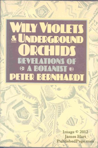Beispielbild fr Wily Violets and Underground Orchids : Revelations of a Botanist zum Verkauf von Better World Books