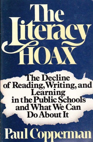 Stock image for The Literacy Hoax: The Decline of Reading, Writing, and Learning in the Public Schools and What We Can Do About It for sale by Better World Books