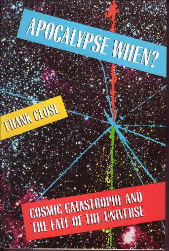 9780688084134: Apocalypse When?: Cosmic Catastrophe and the Fate of the Universe