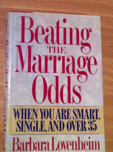 Beispielbild fr Beating the Marriage Odds : When You Are Smart, Single, and over Thirty-Five zum Verkauf von Better World Books