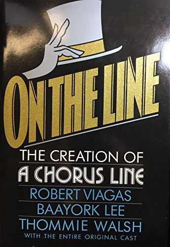 Stock image for On the Line: The Creation of a Chorus Line for sale by Reliant Bookstore