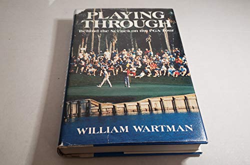 Playing Through: Behind the Scenes on the Pga Tour (9780688084448) by Wartman, William