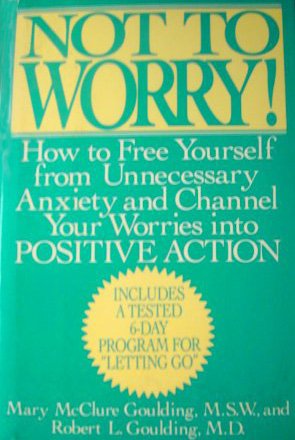 9780688084806: Not to Worry!: How to Free Yourself from Unnecessary Anxiety and Channel Your Wories into Positive Action