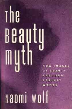 Stock image for The Beauty Myth: How Images of Female Beauty Are Used Against Women for sale by Open Books