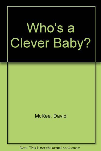 Who's a Clever Baby? (9780688085964) by McKee, David