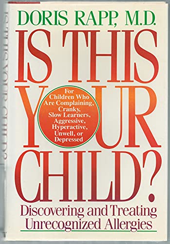 Is This Your Child?: Discovering and Treating Unrecognized Allergies - Rapp, Doris J.