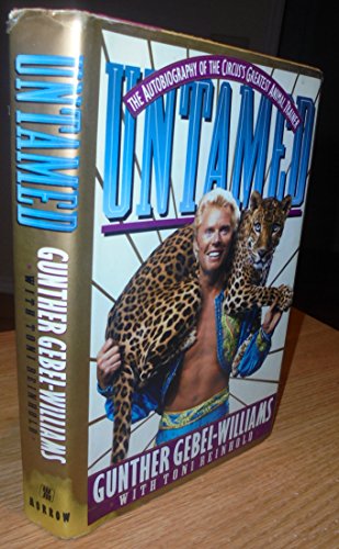 Stock image for Untamed: The Autobiography of the Circus's Greatest Animal Trainer Gunther Gebel-Williams for sale by SecondSale