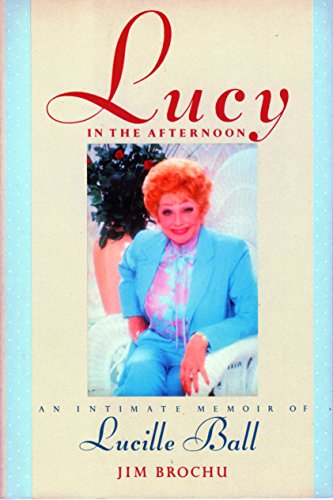 Beispielbild fr Lucy in the Afternoon : An Intimate Biography of Lucille Ball zum Verkauf von Better World Books