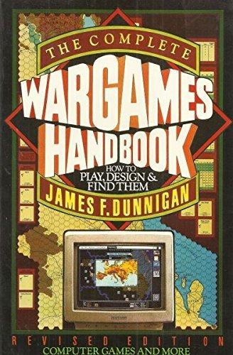 The complete wargames handbook: How to play, design, and find them - Dunnigan, James F