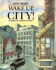 Wake Up, City! - Alvin Tresselt, Carolyn Ewing