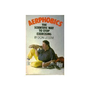 Beispielbild fr Aerphobics: The scientific way to stop exercising zum Verkauf von Wonder Book