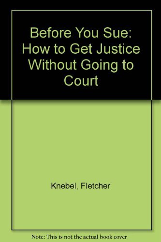 Stock image for Before You Sue: How to Get Justice Without Going to Court for sale by ThriftBooks-Dallas