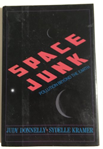 9780688086787: Space Junk: Pollution Beyond the Earth