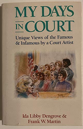 Stock image for My Days in Court : Unique Views of the Famous and Infamous by a Court Artist for sale by Better World Books