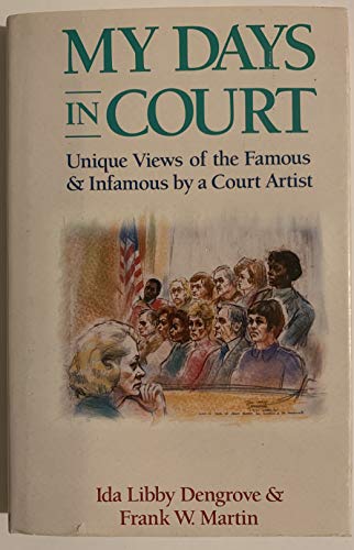 Stock image for My Days in Court: Unique Views of the Famous and Infamous by a Court Artist for sale by Books of the Smoky Mountains