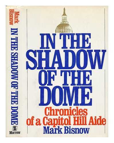 9780688087197: In the Shadow of the Dome: Chronicles of a Capitol Hill Aide