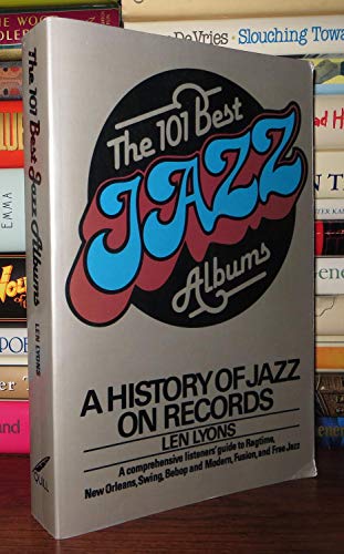 Imagen de archivo de The 101 Best Jazz Albums: A History of Jazz on Records a la venta por Books of the Smoky Mountains