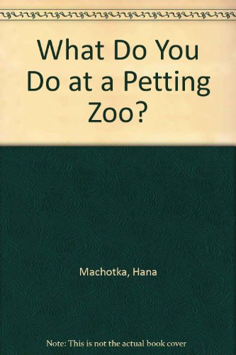 Stock image for What Do You Do at a Petting Zoo? for sale by SecondSale