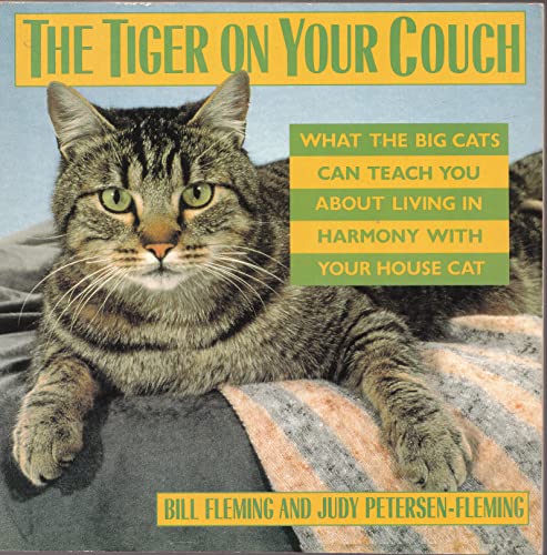 Beispielbild fr The Tiger on Your Couch: What the Big Cats Can Teach You About Living in Harmony With Your House Cat zum Verkauf von Wonder Book