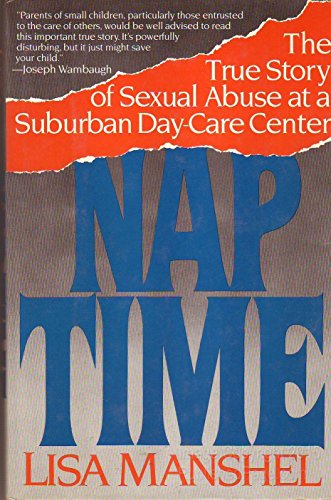 9780688087630: Nap Time: The True Story of Sexual Abuse at a Suburban Day Care Center