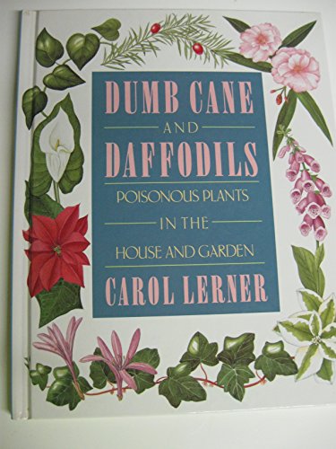 Stock image for Dumb Cane and Daffodils : Poisonous Plants in the House and Garden for sale by Better World Books: West