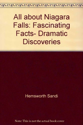 Beispielbild fr All About Niagara Falls : Fascinating Facts Dramatics Discoveries zum Verkauf von BookHolders