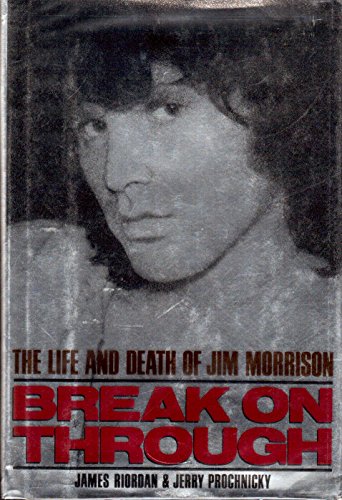 Stock image for Break on Through: The Life and Death of Jim Morrison for sale by arcfoundationthriftstore