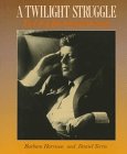 Stock image for A Twilight Struggle: The Life of John Fitzgerald Kennedy for sale by Library House Internet Sales