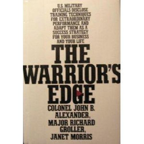 The Warrior's Edge (9780688088897) by John B. Alexander; Richard Groller; Janet Morris