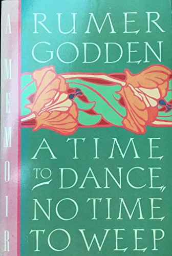 A Time to Dance, No Time to Weep (9780688089047) by Godden, Rumer